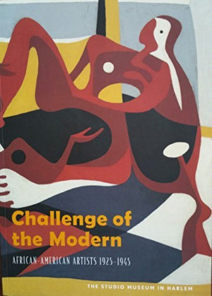 Challenge of the Modern: AfricanAmerican Artists, 19251945,Used