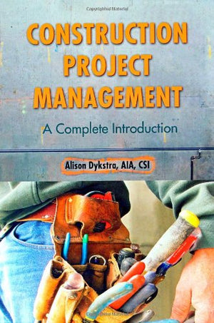 Construction Project Management: A Complete Introduction,New