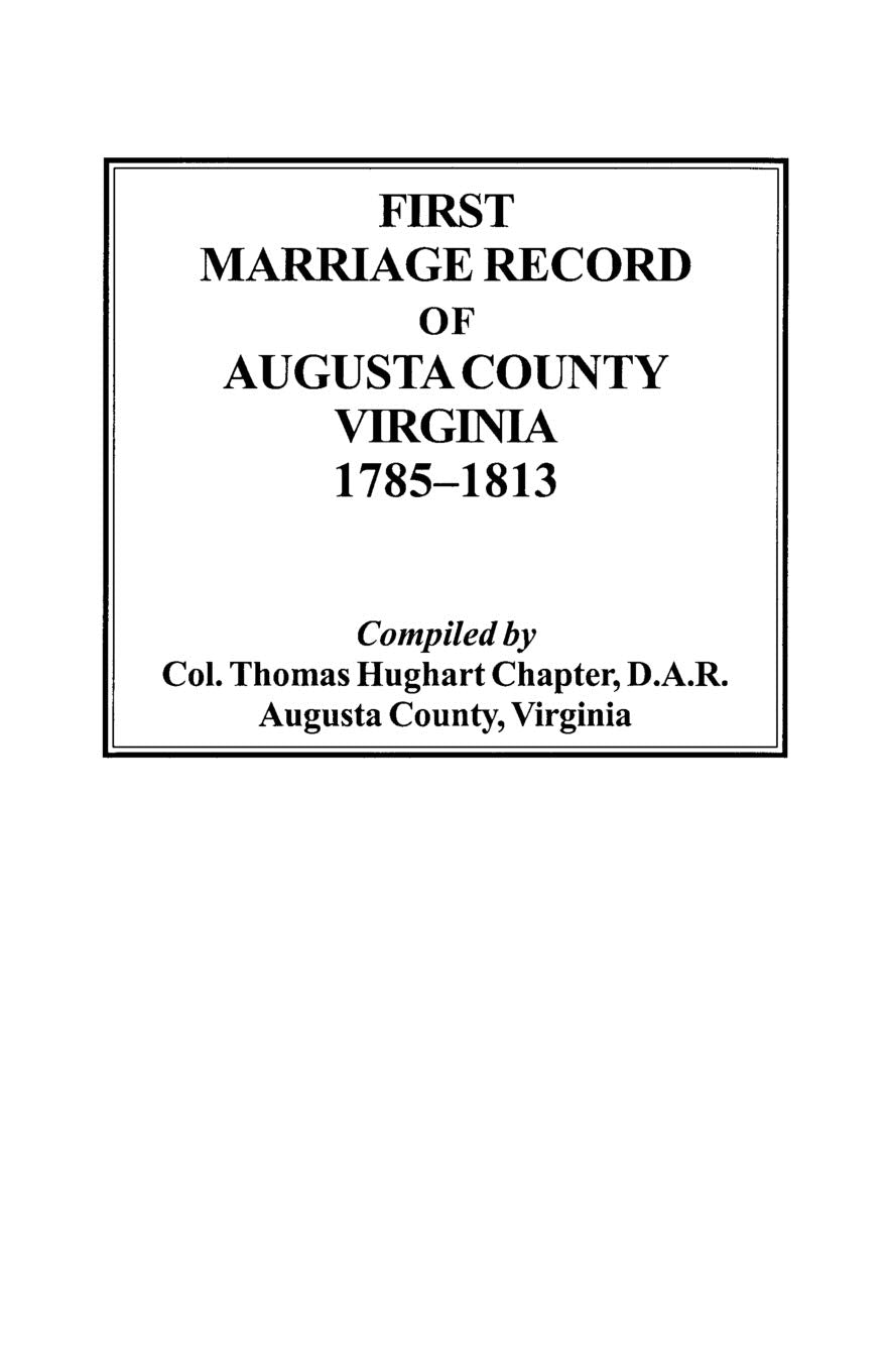 First Marriage Record Of Augusta County, Virginia, 17851813,Used