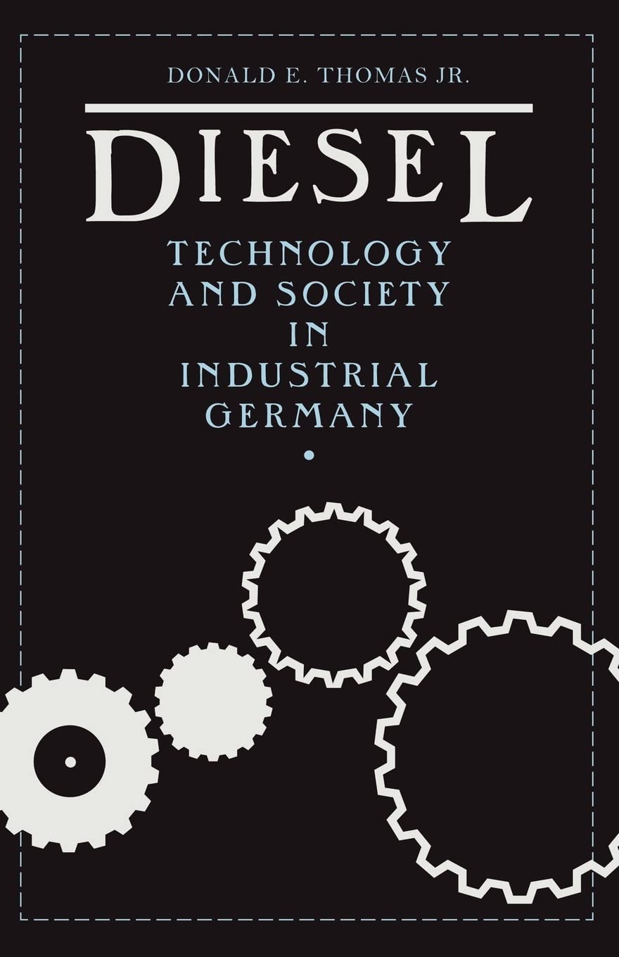 Diesel: Technology And Society In Industrial Germany,Used