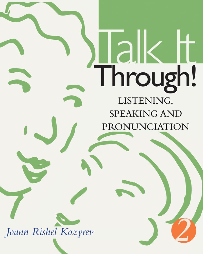 Talk It Through! Listening, Speaking, and Pronunciation 2 (Student Book) (Cassette Not Included),Used