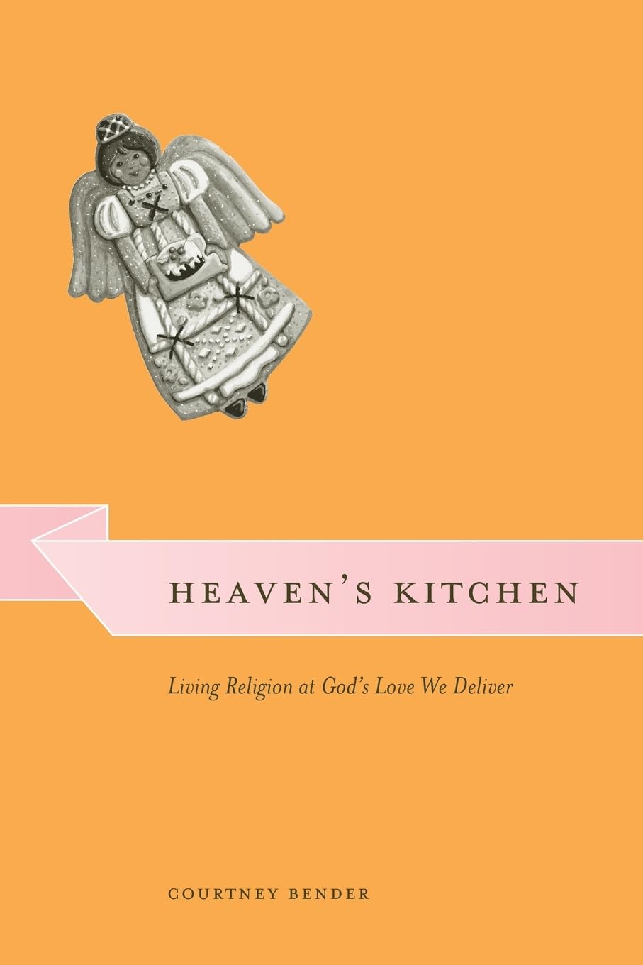 Heaven's Kitchen: Living Religion at God's Love We Deliver (Morality and Society Series),Used