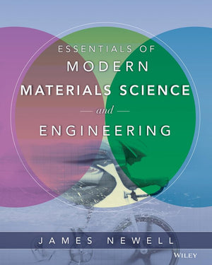 Essentials of Modern Materials Science and Engineering,New