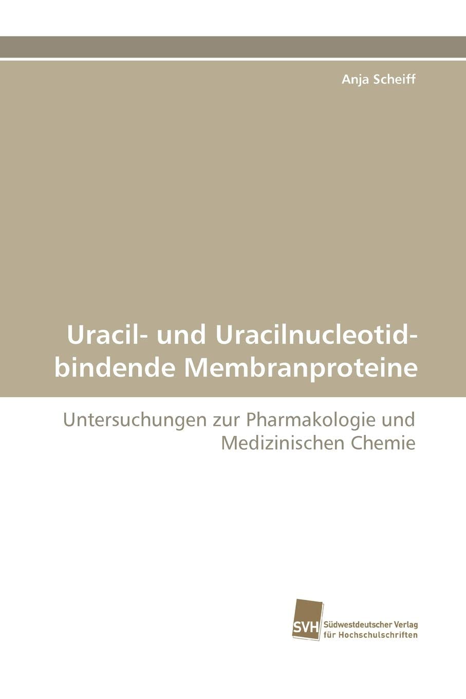 Uracil und Uracilnucleotidbindende Membranproteine: Untersuchungen zur Pharmakologie und Medizinischen Chemie (German Edition),Used