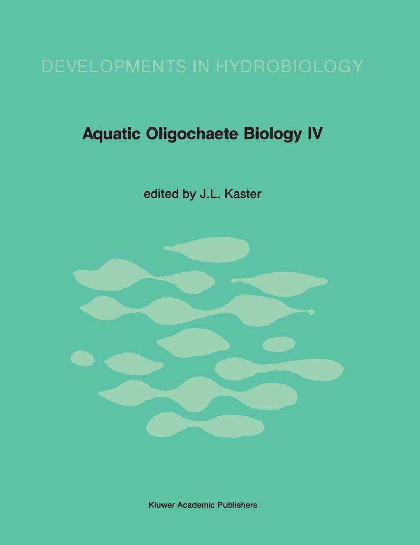 Aquatic Oligochaete Biology: Proceedings of the 4th International Symposium on Aquatic Oligochaete Biology (Developments in Hydr,Used