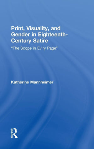 Print, Visuality, and Gender in EighteenthCentury Satire: The Scope in Evry Page (Routledge Studies in EighteenthCentury Liter,Used