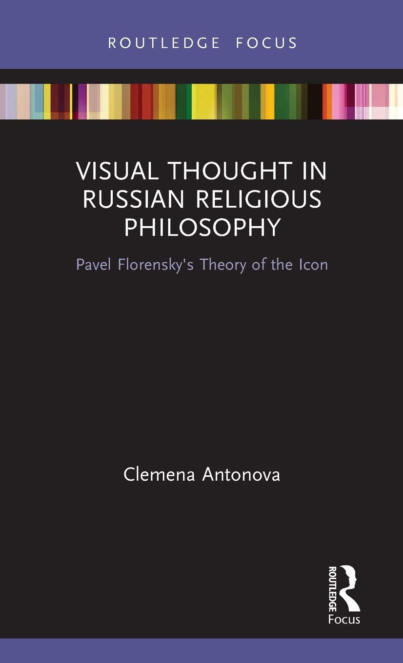 Visual Thought in Russian Religious Philosophy: Pavel Florensky's Theory of the Icon (Routledge Focus on Religion),Used