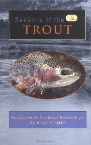Seasons of the Trout: Strategies for the YearRound Western Angler (The Pruett Series),Used