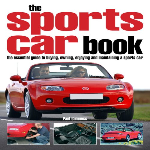 The Sports Car Book: The Essential Guide to Buying, Owning, Enjoying and Maintaining a Sports Car,Used