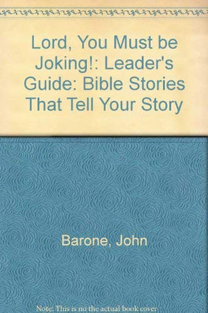 Lord, You Must Be Joking!: Bible Stories That Tell Your Story/Leaders Guide,Used