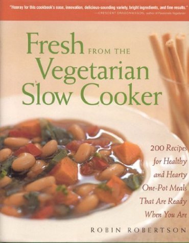 Fresh from the Vegetarian Slow Cooker: 200 Recipes for Healthy and Hearty OnePot Meals That Are Ready When You Are,Used