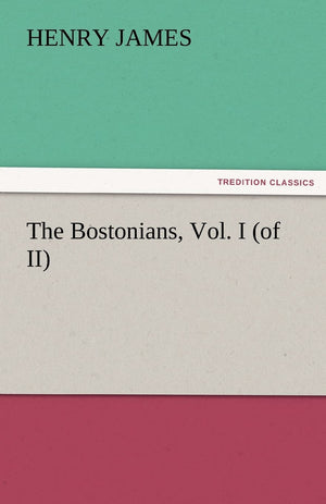 The Bostonians, Vol. I (of II),Used