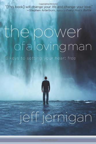 The Power Of A Loving Man: 13 Keys To Setting Your Heart Free,Used