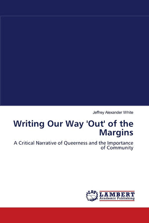 Writing Our Way 'Out' of the Margins: A Critical Narrative of Queerness and the Importance of Community,Used