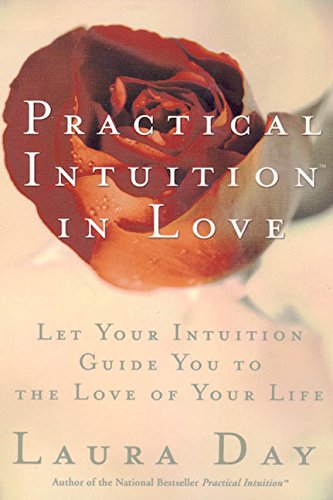 Practical Intuition in Love: Let Your Intuition Guide You to the Love of Your Life,New