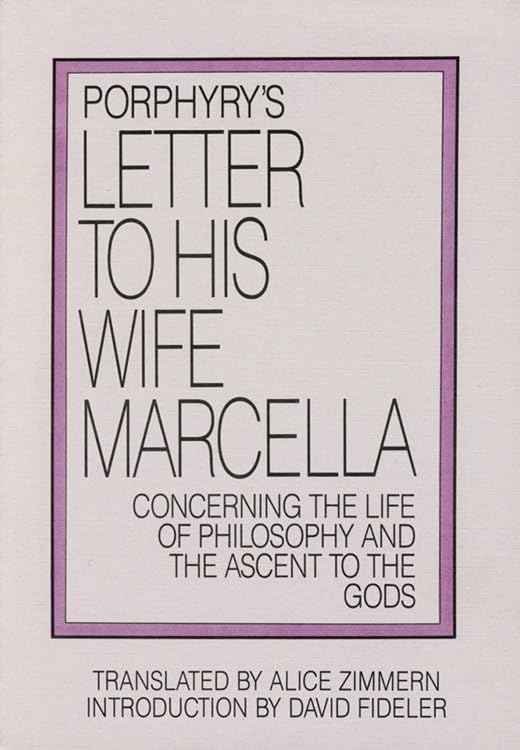 Porphyry's Letter to His Wife: Concerning the Life of Philosophy and the Ascent to the Gods,New