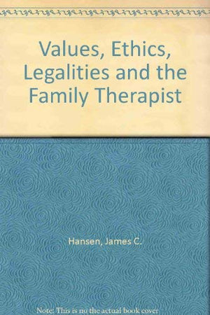 Values, Ethics, Legalities and the Family Therapist,Used