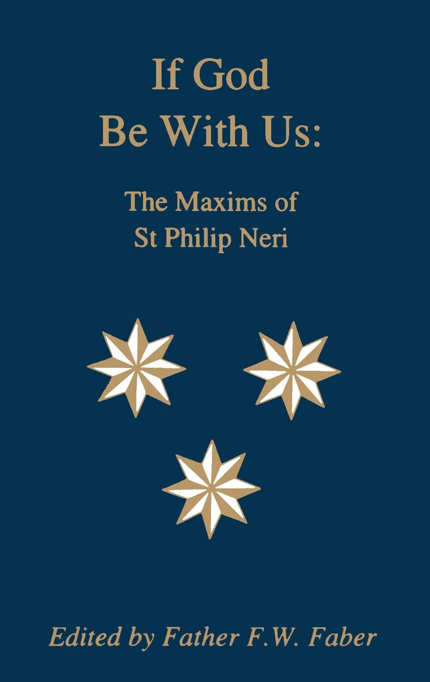 If God Be With Us: The Maxims of St Philip Neri,Used