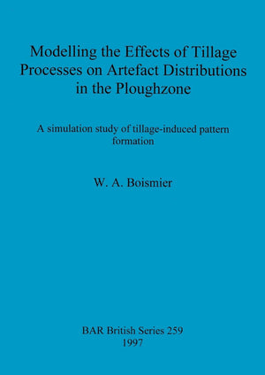 Modelling the Effects of Tillage Processes on Artefact Distributions in the Ploughzone (BAR British),Used