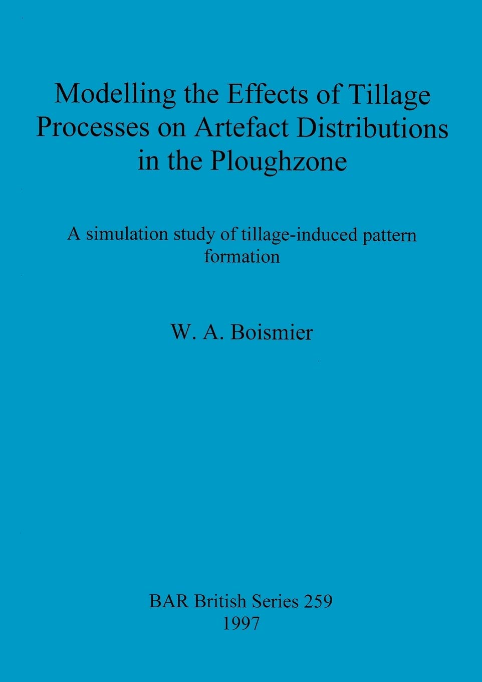 Modelling the Effects of Tillage Processes on Artefact Distributions in the Ploughzone (BAR British),Used