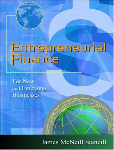 Entrepreneurial Finance: For New and Emerging Businesses,New