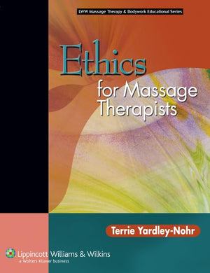Ethics For Massage Therapists (Lww Massage Therapy And Bodywork Educational Series),New