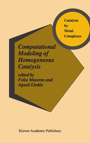 Computational Modeling of Homogeneous Catalysis (Catalysis by Metal Complexes, 25),Used