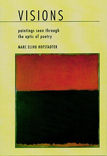 Visions: Paintings Seen Through the Optic of Poetry,New