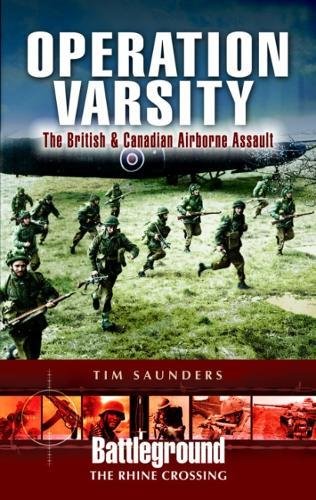 Operation Varsity: The British and Canadian Airborne Crossing of the Rhine (Battleground The Rhine Crossing),Used