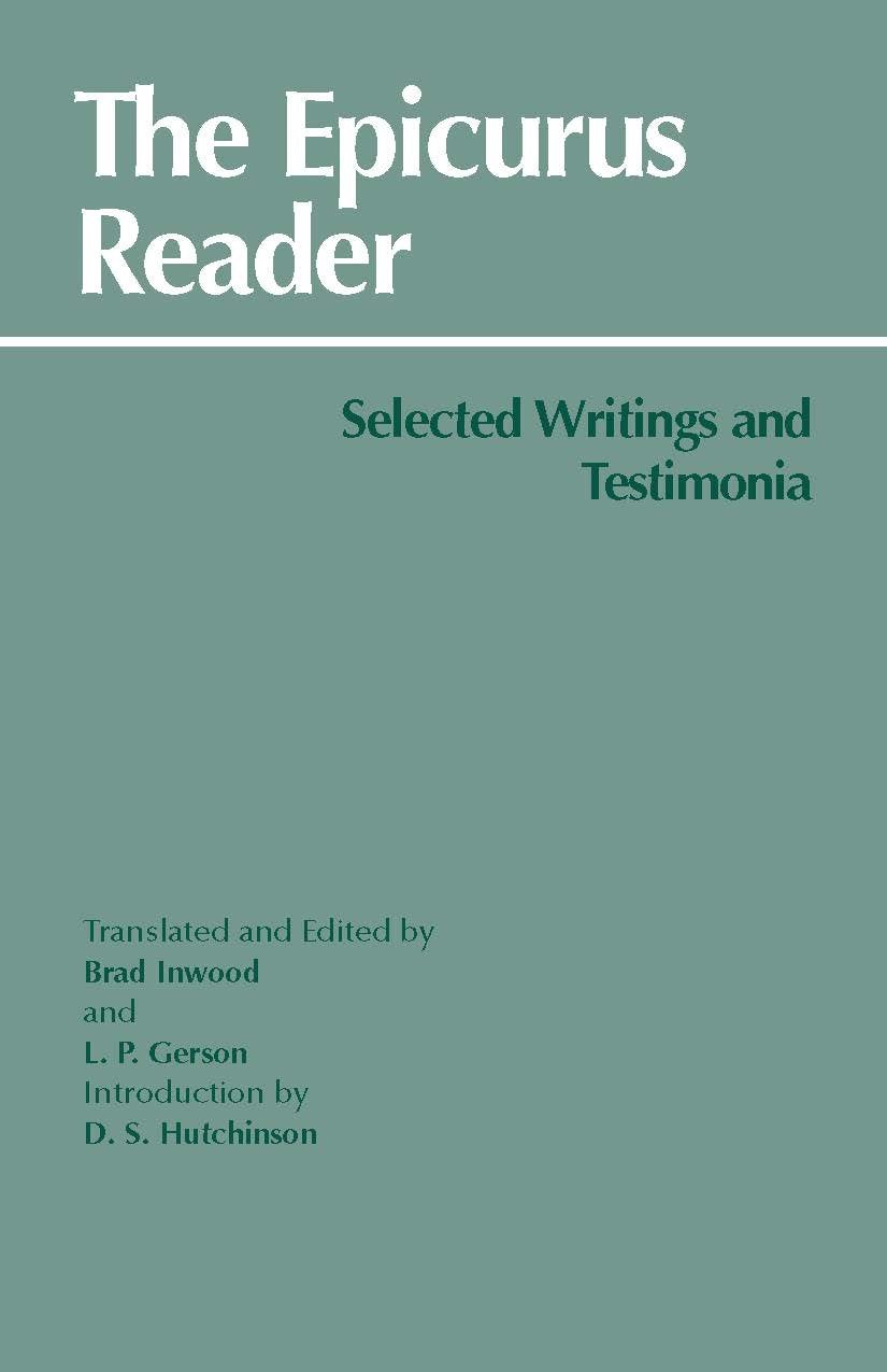 The Epicurus Reader: Selected Writings And Testimonia (Hackett Classics)