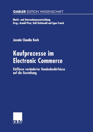 Kaufprozesse im Electronic Commerce: Einflsse vernderter Kundenbedrfnisse auf die Gestaltung (Markt und Unternehmensentwicklung,Used