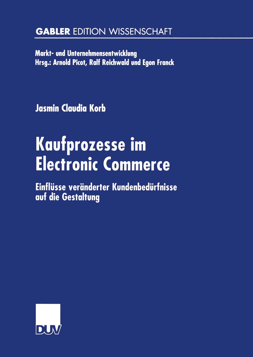 Kaufprozesse im Electronic Commerce: Einflsse vernderter Kundenbedrfnisse auf die Gestaltung (Markt und Unternehmensentwicklung,Used
