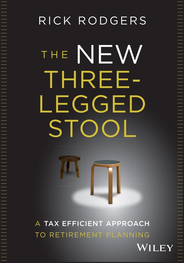 The New ThreeLegged Stool: A Tax Efficient Approach to Retirement Planning,Used
