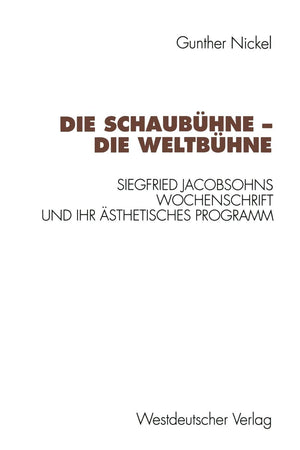 Die Schaubhne  Die Weltbhne: Siegfried Jacobsohns Wochenschrift Und Ihr Sthetisches Programm (Kulturwissenschaftliche Studien Z,Used