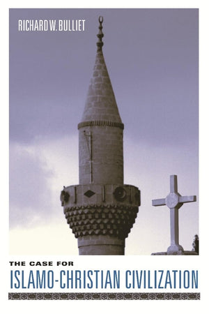The Case For Islamochristian Civilization