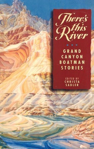 There'S This River: Grand Canyon Boatman Stories
