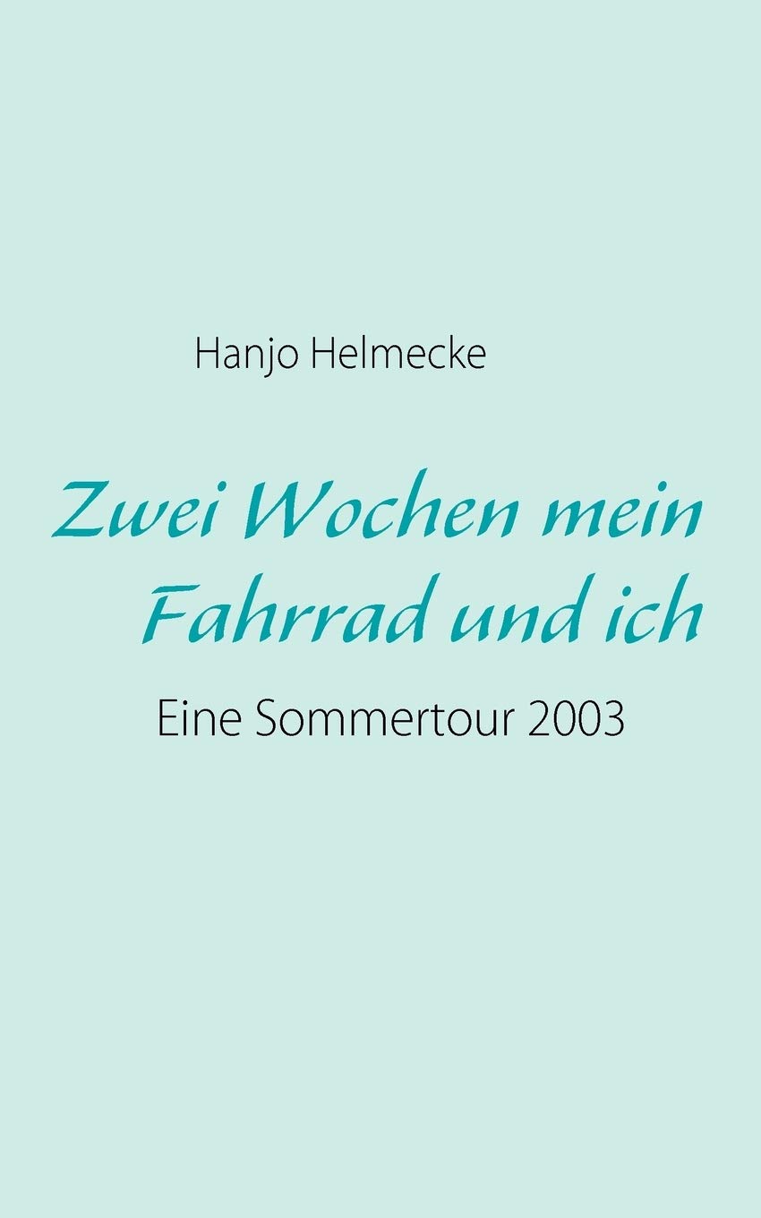 Zwei Wochen mein Fahrrad und ich: Eine Sommertour 2003 (German Edition),Used