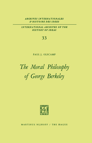 The Moral Philosophy of George Berkeley (International Archives of the History of Ideas Archives internationales d'histoire des ,Used