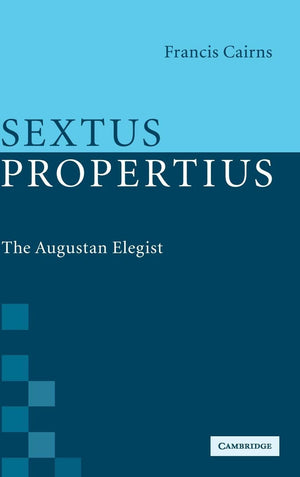 Sextus Propertius: The Augustan Elegist,New