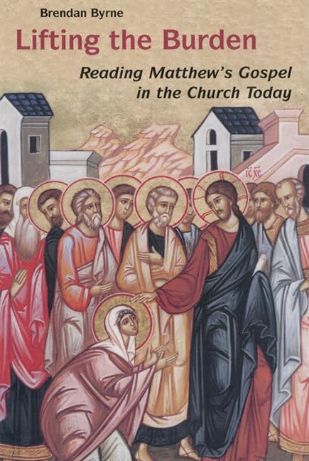 Lifting The Burden: Reading Matthew'S Gospel In The Church Today