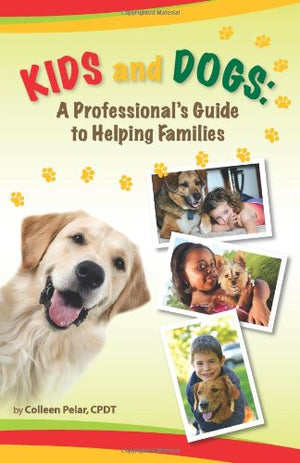 Kids and Dogs: A Professionals Guide to Helping Families,Used