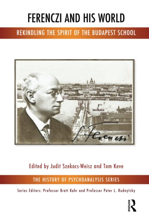 Ferenczi and His World: Rekindling the Spirit of the Budapest School (The History of Psychoanalysis Series),Used