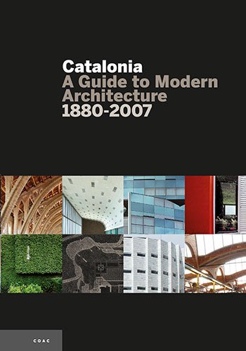 Catalonia, a Guide to Modern Arquitecture 18802007: A Guide to Modern Arquitecture 18802007,Used
