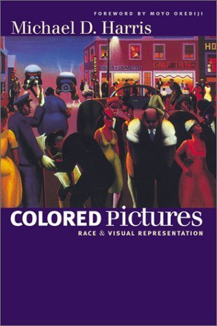 Colored Pictures: Race and Visual Representation,New