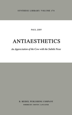 Antiaesthetics: An Appreciation of the Cow with the Subtile Nose (Synthese Library, 174),Used