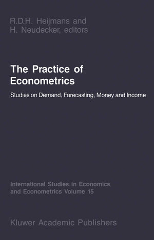 The Practice of Econometrics: Studies on Demand, Forecasting, Money and Income (International Studies in Economics and Econometr,Used