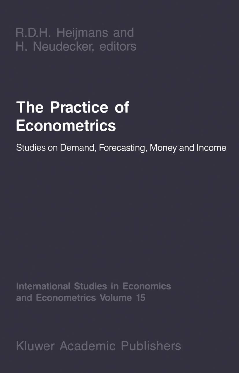 The Practice of Econometrics: Studies on Demand, Forecasting, Money and Income (International Studies in Economics and Econometr,Used