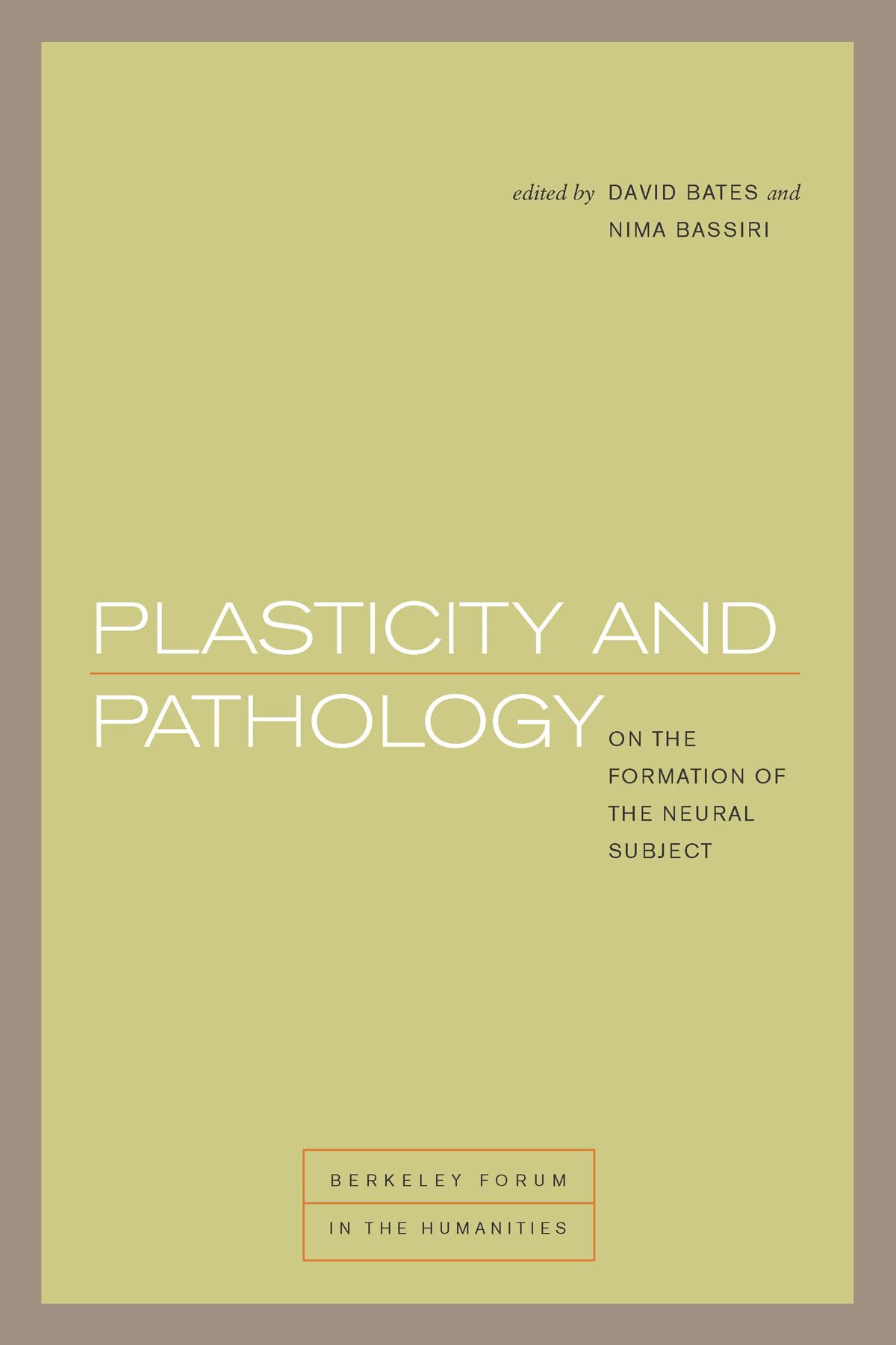 Plasticity and Pathology: On the Formation of the Neural Subject (Berkeley Forum in the Humanities),Used
