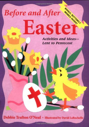 Before and After Easter: Activities and Ideas for Lent to Pentecost,Used
