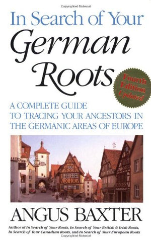 In Search of Your German Roots: A Complete Guide to Tracing Your Ancestors in the Germanic Areas of Europe,Used
